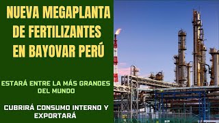 Nueva Megaplanta de Fertilizantes en Bayóvar Perú  Entre las Más Grandes del Mundo [upl. by Feriga]