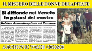 Il mistero delle donne decapitate  ARCHIVIO TRUE CRIME [upl. by Aisatsan]