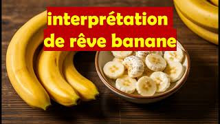 rêve de banane  que signifie voir une banane dans un rêve  sigtnification et interprétation [upl. by Allard]