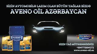 AVENO OİL AZƏRBAYCAN  SİZİN AVTOMOBİLƏ LAZIM OLAN BÜTÜN YAĞLAR BİZDƏ [upl. by Oric]