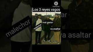 Los 3 reyes vagos 🤑🤙 [upl. by Leugimsiul]