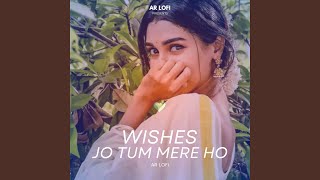 Wishes X Jo Tum Mere Ho [upl. by Haggi]