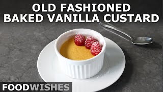 Old Fashioned Baked Vanilla Custard  Food Wishes [upl. by Edivad861]