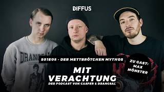 Mit Verachtung  Der Mettbrötchen Mythos mit Max Mönster s01e05 Der Podcast von Casper amp Drangsal [upl. by Ynnij]