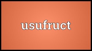 Usufruct Meaning [upl. by Iroak]