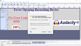 Fix Error Opening Recording Device On Audacity  How to Fix Error Code 9999  Error Fixing in Auda [upl. by Onitselec]