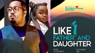 LIKE FATHER AND DAUGHTER New Movie Mike Ezuruonye Ebube Obi Cherry Agba 2024 Nigerian Movie [upl. by Ahsitel]