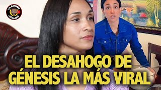 GENESIS LA MAS VIRAL DE TIK TOK CUENTA SU HISTORIA Y SE DESAHOGA LO ACLARA TODO [upl. by Anesor]