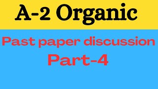 A2 Organic Chemistry past paper discussion part 4 [upl. by Bj]