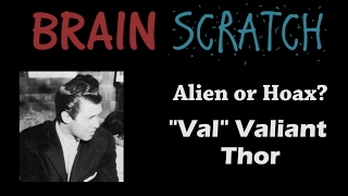 BrainScratch Alien or Hoax quotValquot Valiant Thor [upl. by Burnham27]