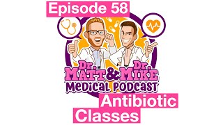 Antibiotic Classes  Episode 58 [upl. by Bessie370]