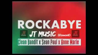 Rockabye  Clean Bandit Ft Sean Paul amp Anne Marie JT Rework [upl. by Chasse]