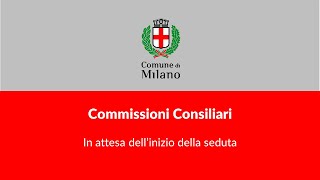 Commissioni Consiliari del Comune di Milano del 28022024 [upl. by Walt665]