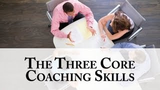 The Three Core Coaching Skills [upl. by Maggee]