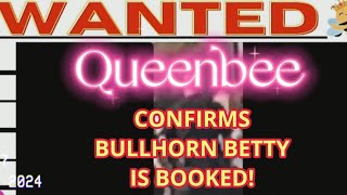 Queenbee Confirms Bullhorn Betty Is ARRESTED  Out Of County Warrants  NO BOND [upl. by Tiersten]