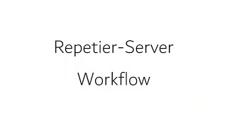 RepetierServer Workflow [upl. by Nalrah]