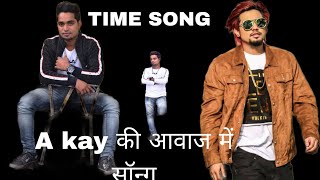 TIME V KAY  A kay voice tuch  punjabi song 2024 [upl. by Einnaej353]