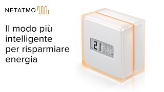 Il modo più intelligente per risparmiare energia  Termostato Intelligente Netatmo [upl. by Wei]