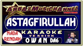 Karaoke Dangdut  ASTAGAFIRULLAH Low Key  Owan Boalemo [upl. by Guise]