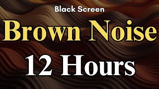 Deep Brown Noise 12 Hours  Dark Screen Soothing Sounds  Brown Noise Loop no fade Sleep Therapy [upl. by Asilla]