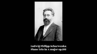 Ludwig Philipp Scharwenka  Piano Trio in A major op105 [upl. by Dawaj160]