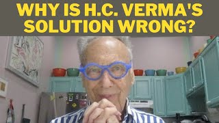 Why is HC Vermas Solution Wrong [upl. by Giark621]