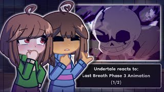 Undertale reacts to Last Breath Phase 3 Animation 12 [upl. by Akemor740]