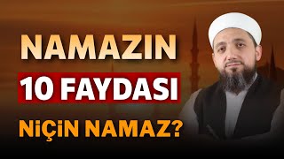 Namazın Kazandırdığı 10 Büyük Fayda  Niçin Namaz [upl. by Schnabel]