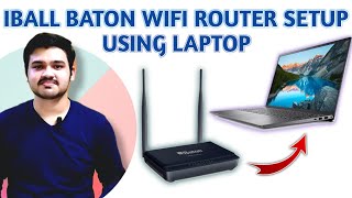 How To Setup iBall Baton Wifi Router Through Laptop  Wifi Setup In Laptop  iBall Wifi [upl. by Engedus]