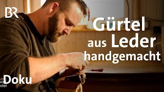 Liebe zum Leder Nachhaltige Gürtel und Handwerk  Zwischen Spessart und Karwendel  Doku  BR [upl. by Reddin]