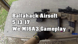 Ballahack Airsoft 51317 We M16A3 gameplay [upl. by Martz]