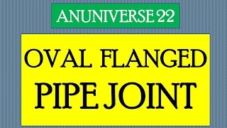 ANUNIVERSE 22  NOTES  MDI  PIPE JOINT 6  OVAL FLANGED PIPE JOINT [upl. by Atinit398]