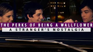 The Perks of Being A Wallflower and Experiencing a Strangers Nostalgia [upl. by Arammahs]