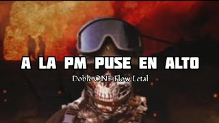 a la pm puse en alto  Doble one flow letal letra [upl. by Wiltshire]