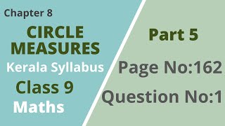 Class 9  Maths Chapter 8  Circle Measures Page No162 Question No 1 Kerala Syllabus Part 5 [upl. by Eecram]