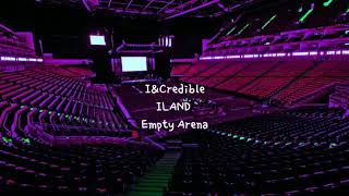 Iampcredible by ILAND Applicants but youre in an empty arena CONCERT AUDIO USE HEADPHONES🎧 [upl. by Aneles403]