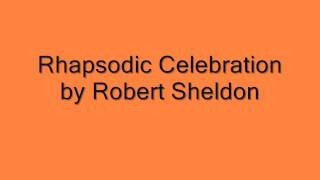 Rhapsodic Celebration by Robert Sheldon [upl. by Ardried]