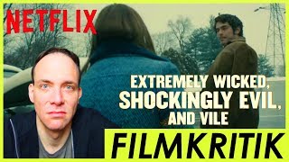 Extremely Wicked Shockingly Evil And Vile  Review Kritik [upl. by Eiznikam]