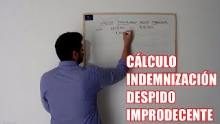 CALCULO INDEMNIZACIÓN POR DESPIDO IMPROCEDENTE [upl. by Brenna]