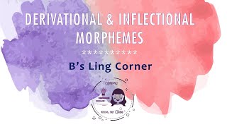 Hình vị phái sinh amp Hình vị biến tố Derivational amp Inflectional Morphemes  Morphology 4 [upl. by Millar]