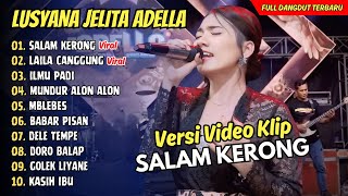 SALAM KERONG  Lusyana Jelita Adella  OM ADELLA  FULL DANGDUT TERBARU [upl. by Lustick]