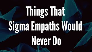 Things That Sigma Empaths Typically Avoid [upl. by Ernestine]