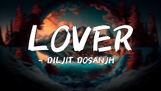 Lover Lyrics  Diljit Dosanjh  India [upl. by Nedmac96]