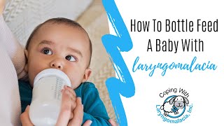 How To Bottle Feed A Baby With Laryngomalacia  Coping With LM [upl. by Corsetti711]