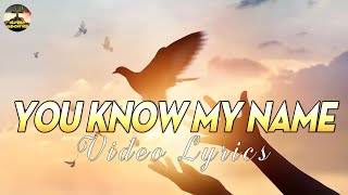 You Know My Name  Tasha Cobbs Leonard With Lyric [upl. by Arliene]