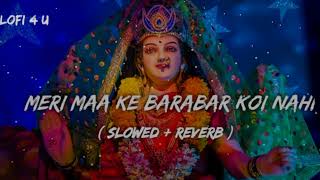 Meri Maa ke Barabar Koi nhi  slowed  reverb  lofi Bhajan  Lofi song  Lofi 4 U Bhajan [upl. by Walczak604]