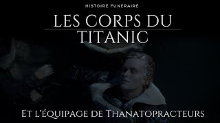 Les corps du Titanic et léquipage de thanatopracteurs [upl. by Imaj]