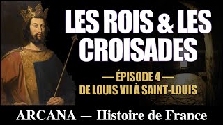 Les rois et les Croisades de Louis VII à Saint Louis  Histoire de France épisode 4 [upl. by Harias]