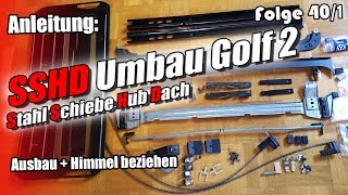 Anleitung SSHD Umbau Golf 2 Ausbau  Himmel beziehen Folge 401 [upl. by Nalani]