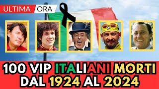 100 PERSONAGGI FAMOSI Italiani MORTI dal 1924 al 2024 [upl. by Yrag466]